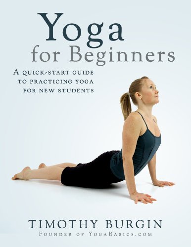 Yoga For Beginners: A Quick-Start Guide to Practicing Yoga for New Students