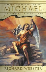 Michael: Communicating with the Archangel for Guidance & Protection (Angels Series Book 1)
