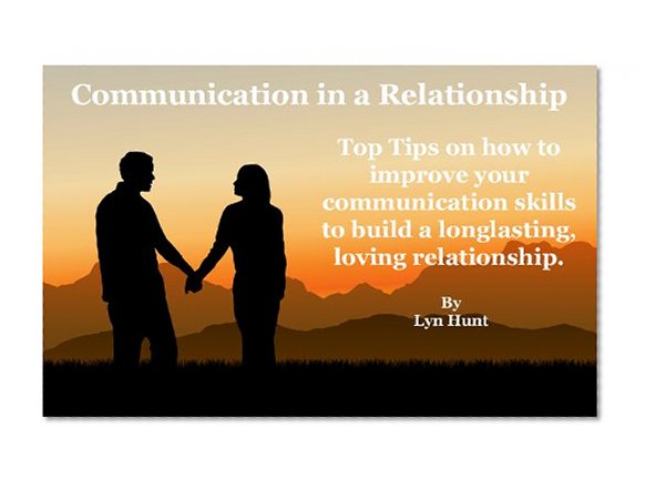 Communication in a Relationship: Top tips on how to improve your communication skills to build a long lasting, loving relationship