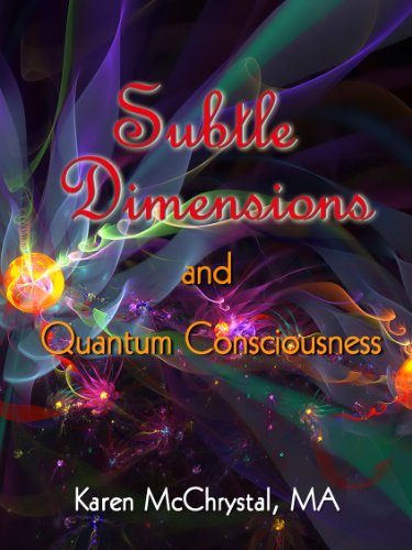 Subtle Dimensions and Quantum Consciousness (Garden of Light serialization - pt. II)