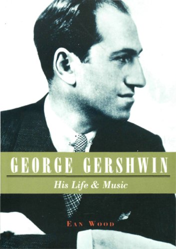George Gershwin: His Life & Music