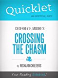 Quicklet on Geoffrey A. Moore's Crossing the Chasm: Marketing and Selling High Tech Products to Mainstream Customers
