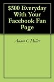 $500 Everyday With Your Facebook Fan Page