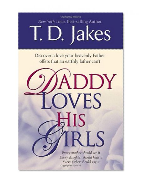 Daddy Loves His Girls: Discover a love your heavenly Father offers that an earthly father can't