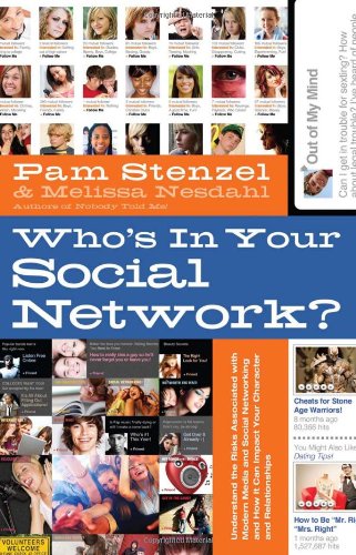 Who's In Your Social Network?: Understanding the Risks Associated with Modern Media and Social Networking and How it Can Impact Your Character and Relationships