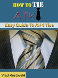 Instructions On How To Tie A Tie: 4 Knots Every Man Should Know