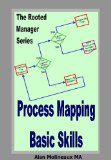 Process Mapping Basic Skills (The Rooted Manager Series Book 1)
