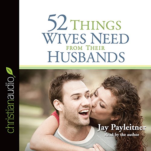 Book Cover 52 Things Wives Need from Their Husbands: What Husbands Can Do to Build a Stronger Marriage