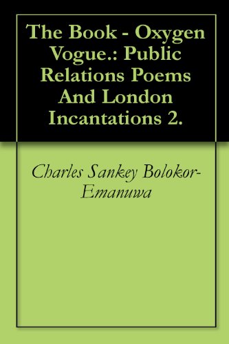 The Book - Oxygen Vogue.: Public Relations Poems And London Incantations 2.