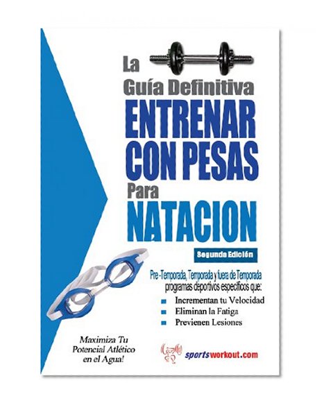 La guÃ­a definitiva - Entrenar con pesas para natacion (Spanish Edition)