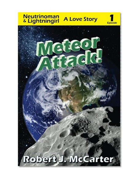 Meteor Attack! (Neutrinoman & Lightningirl: A Love Story Book 1)
