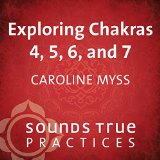 Exploring Chakras 4, 5, 6, and 7