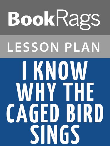 I Know Why the Caged Bird Sings Lesson Plans
