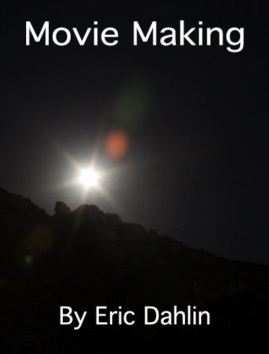 Movie Making: How to film and create great cinematography!