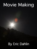 Movie Making: How to film and create great cinematography!