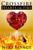 Crossfire: Hearts on Fire (The Crossfire Trilogy Book 3)