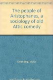 The people of Aristophanes, a sociology of old Attic comedy