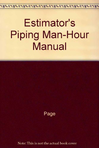 Estimator's piping man hour manual,