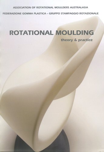 Rotational Moulding : Theory & Practice