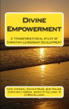 Divine Empowerment: A Transformational Study of Christian Leadership Development