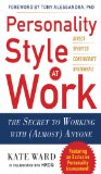 Personality Style at Work: The Secret to Working with (Almost) Anyone