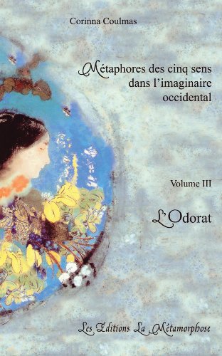 L'Odorat (MÃ©taphores des cinq sens dans l'imaginaire occidental t. 3) (French Edition)