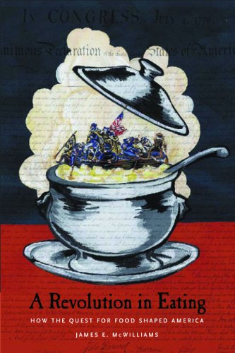 A Revolution in Eating: How the Quest for Food Shaped America (Arts and Traditions of the Table: Perspectives on Culinary History)