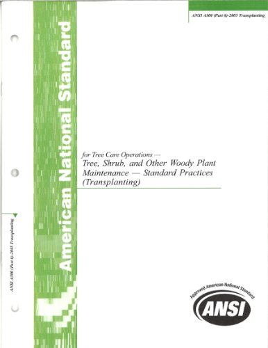 ANSI A300 (Part 6)-2012 Transplanting (American National Standard for Tree Care Operations - Tree, Shrub, and Other Woody Plant Maintenance Standard Practices)