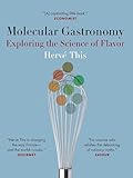 Molecular Gastronomy: Exploring the Science of Flavor (Arts and Traditions of the Table Perspectives on Culinary History)