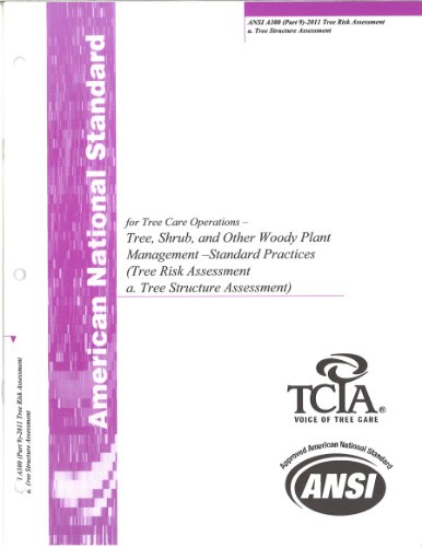ANSI A300 (Part 9)-2011 Tree Risk Assessment (American National Standard for Tree Care Operations - Tree, Shrub and Other Wood Plant Management Standard Practices (Tree Risk Assessment a. Tree Structure Assessment))