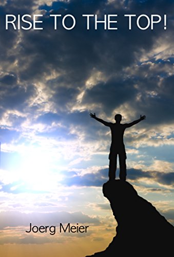 Rise to the Top!: Simple Rules to Succeed in any Organization