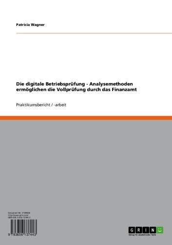 Die digitale BetriebsprÃ¼fung - Analysemethoden ermÃ¶glichen die VollprÃ¼fung durch das Finanzamt (German Edition)