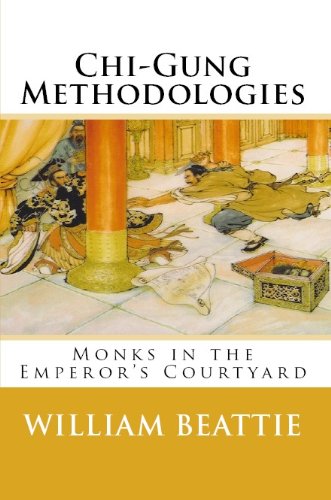 Chi-Gung Methodologies - Monks in the Emperor's Courtyard