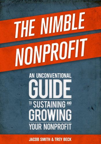 The Nimble Nonprofit: An Unconventional Guide to Sustaining and Growing Your Nonprofit