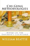 Chi-Gung Methodologies - Monks in the Emperor's Courtyard