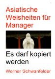 Asiatische Weisheiten für Manager (German Edition)