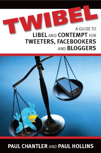 Twibel - A Guide To Libel And Contempt for Tweeters, Facebookers And Bloggers