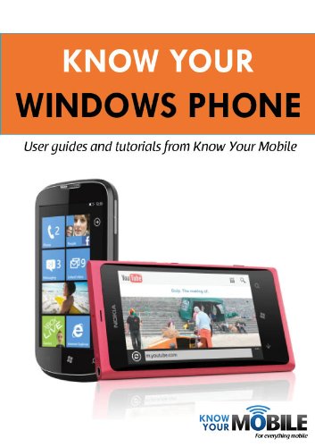 Know Your Windows Phone: Tutorials and User Guides (Know Your Mobile)