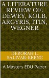A Literature Review of: Dewey, Kolb, Argyris, Itin, Wegner