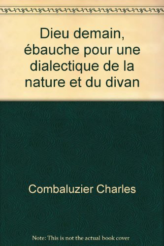 Dieu demain, Ã©bauche pour une dialectique de la nature et du divan