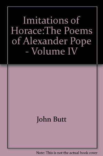 Imitations of Horace: With an Epistle to Dr. Arbuthnot and The Epilogue to The Satires (Volume 4 of the Twickenham Edition of the Poems of Alexander Pope)