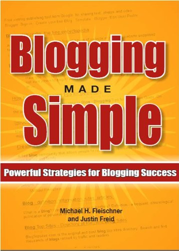 Blogging Made Simple: Powerful Strategies For Blogging Success!