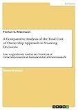 A Comparative Analysis of the Total Cost of Ownership Approach in Sourcing Decisions: Eine vergleichende Analyse des Total Cost of Ownership-Ansatzes als Instrument der Lieferantenauswahl