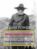 Shady Holler Holidays. Where Love Begins and Life Ends. A Redneck Fairy Tale Told in the Dazzling Mobile Home Paradise Known as Shady Holler Trailer Park ... Tales of Shady Holler Trailer Park Book 2)