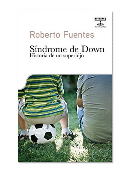 SÃ­ndrome de Down. Historia de un superhijo (Spanish Edition)