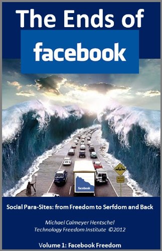 The Ends of Facebook (Technology Freedom 1)