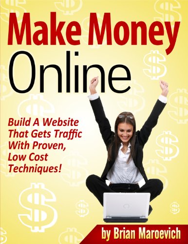 Make Money Online - Build A Website That Gets Traffic With Proven Low Cost Techniques!