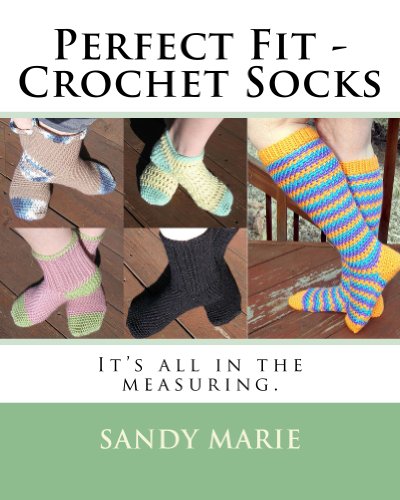 Perfect Fit - Crochet Socks: It's all in the measuring.