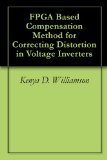 FPGA Based Compensation Method for Correcting Distortion in Voltage Inverters