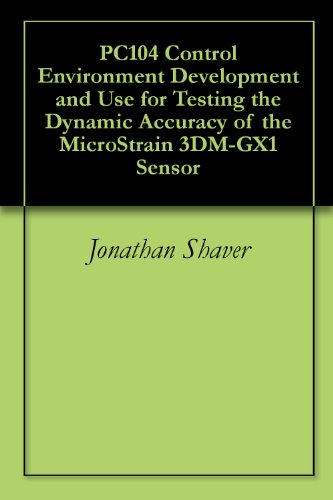 PC104 Control Environment Development and Use for Testing the Dynamic Accuracy of the MicroStrain 3DM-GX1 Sensor